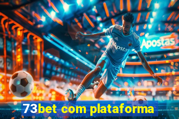 73bet com plataforma